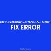 This Site is Experiencing Technical Difficulties | fix this error