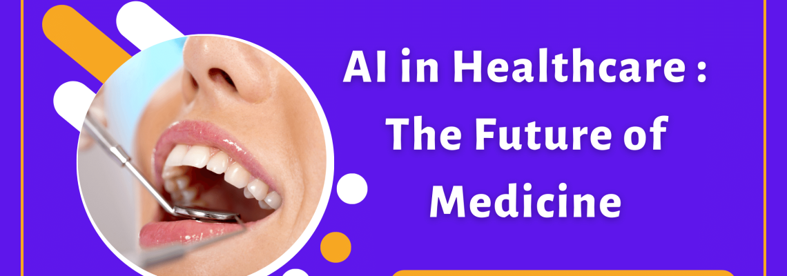 AI in Healthcare : The Future of Medicine