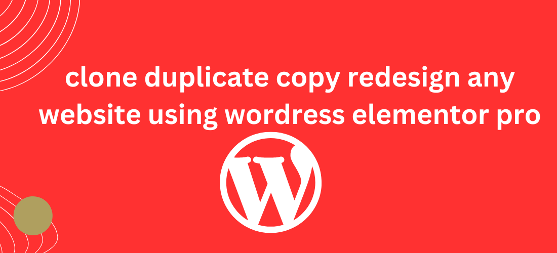 I will clone duplicate copy redesign any website using wordress elementor pro